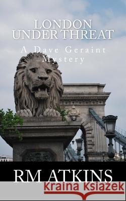 Geraint: London Under Threat R. M. Atkins 9781533461605 Createspace Independent Publishing Platform - książka