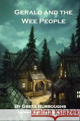 Gerald and the Wee People: Book one in the Wee People series Burroughs, Greta 9781480210615 Createspace - książka