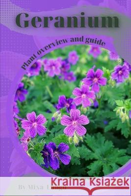 Geranium: Plant overview and guide Mixa Lungu   9798395218599 Independently Published - książka