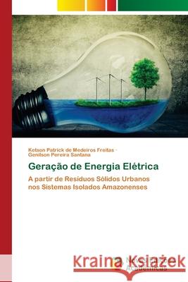 Geração de Energia Elétrica de Medeiros Freitas, Ketson Patrick 9786204192673 Novas Edicoes Academicas - książka