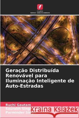 Geração Distribuída Renovável para Iluminação Inteligente de Auto-Estradas Gautam, Ruchi 9786205317099 Edicoes Nosso Conhecimento - książka