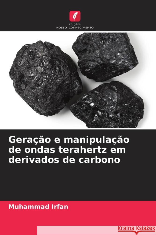 Geração e manipulação de ondas terahertz em derivados de carbono Irfan, Muhammad 9786208590925 Edições Nosso Conhecimento - książka