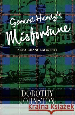 Gerard Hardy's Misfortune: A sea-change mystery Dorothy Johnston Barbie Robinson John Cozzi 9780648416579 For Pity Sake Publishing Pty Ltd - książka