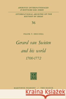 Gerard Van Swieten and His World 1700-1772 Frank T. Brechka 9789401032254 Springer - książka