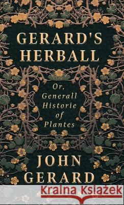 Gerard's Herball - Or, Generall Historie of Plantes John Gerard 9781528772464 Wyrd Books - książka