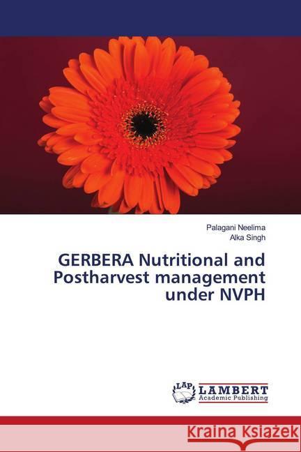 GERBERA Nutritional and Postharvest management under NVPH Neelima, Palagani; Singh, Alka 9786202079396 LAP Lambert Academic Publishing - książka