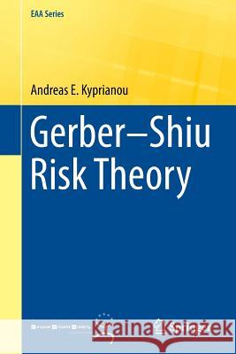 Gerber–Shiu Risk Theory Andreas E. Kyprianou 9783319023021 Springer International Publishing AG - książka