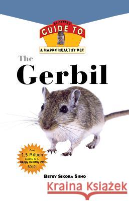 Gerbil: An Owner's Guide to a Happy Healthy Pet Betsy Sikora Siino 9781620457627 Howell Books - książka