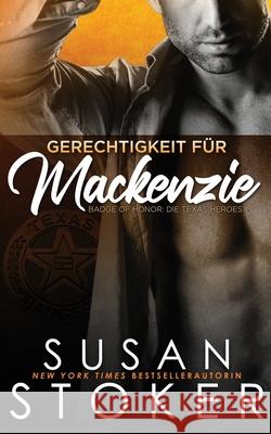 Gerechtigkeit f?r Mackenzie Susan Stoker Ute Heinzel Daniela Mansfield Translations 9781644993941 Stoker Aces Production - książka