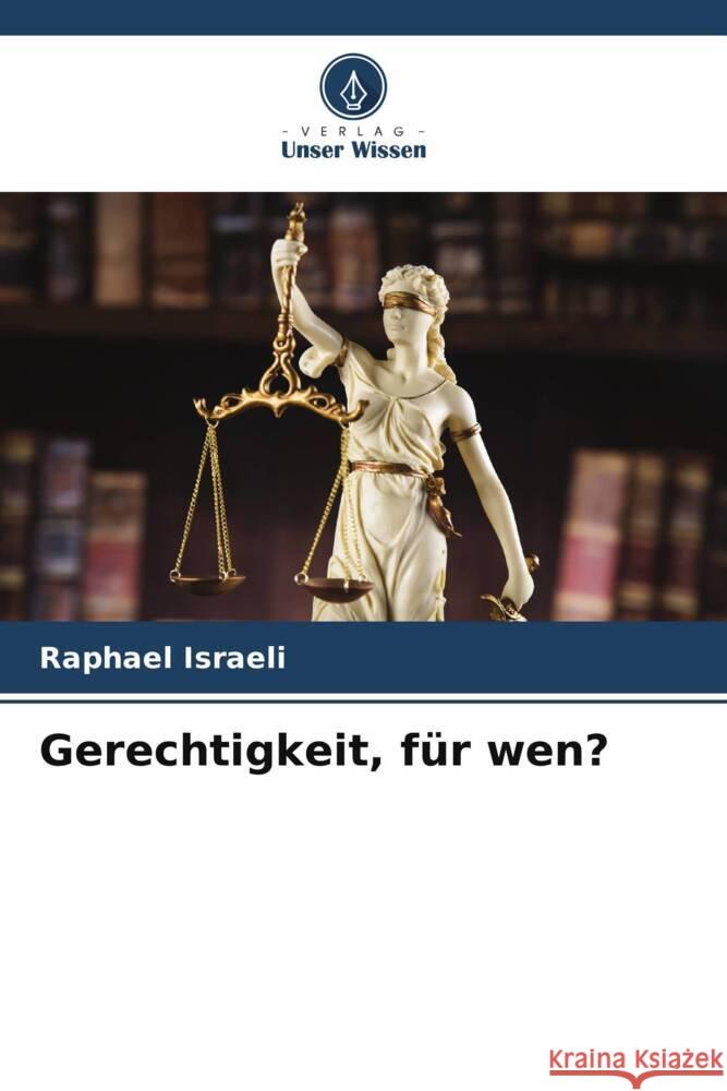 Gerechtigkeit, für wen? Israeli, Raphael 9786205552568 Verlag Unser Wissen - książka