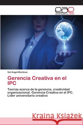 Gerencia Creativa en el IPC Martínez, Sol Ángel 9786202118064 Editorial Académica Española - książka