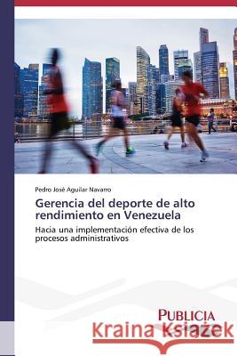 Gerencia del deporte de alto rendimiento en Venezuela Aguilar Navarro Pedro José 9783639557046 Publicia - książka