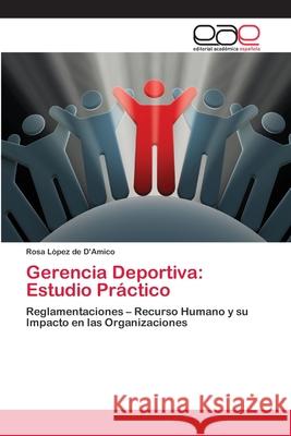 Gerencia Deportiva: Estudio Práctico López de d'Amico, Rosa 9783659082313 Editorial Academica Espanola - książka
