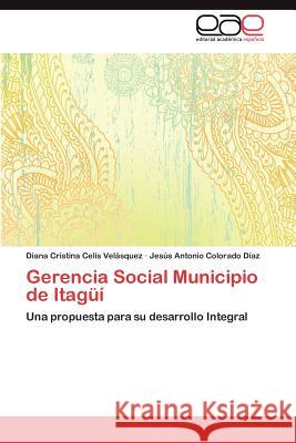 Gerencia Social Municipio de Itagui Diana Cristina Celi Jes S. Antonio Colorad 9783659033391 Editorial Acad Mica Espa Ola - książka