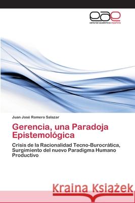 Gerencia, una Paradoja Epistemológica Romero Salazar, Juan José 9786202122016 Editorial Académica Española - książka