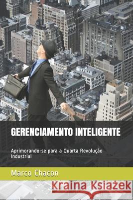 Gerenciamento Inteligente: Aprimorando-se para a Quarta Revolução Industrial Chacon, Marco 9781688782730 Independently Published - książka