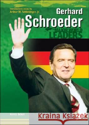 Gerhard Schroeder Kerry Acker   9780791076521 Chelsea House Publishers - książka