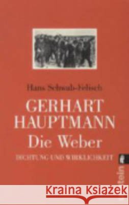 Gerhart Hauptmann - Die Weber : Dichtung und Wirklichkeit. Vollständiger Text des Schauspiels. Dokumentation Schwab-Felisch, Hans Hauptmann, Gerhart  9783548240473 Ullstein TB - książka