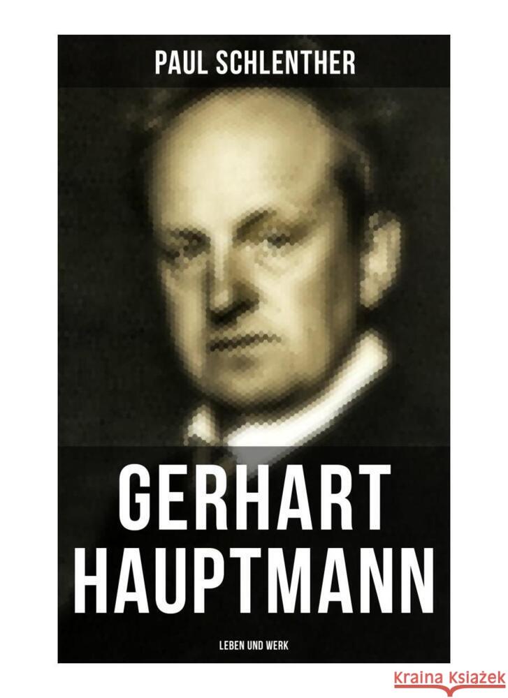 Gerhart Hauptmann: Leben und Werk Schlenther, Paul 9788027251339 Musaicum Books - książka