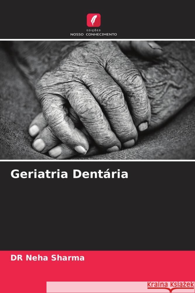 Geriatria Dentária Sharma, DR Neha 9786205485637 Edições Nosso Conhecimento - książka