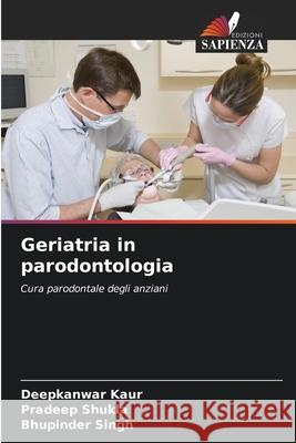 Geriatria in parodontologia Kaur, Deepkanwar, Shukla, Pradeep, Singh, Bhupinder 9786208117290 Edizioni Sapienza - książka