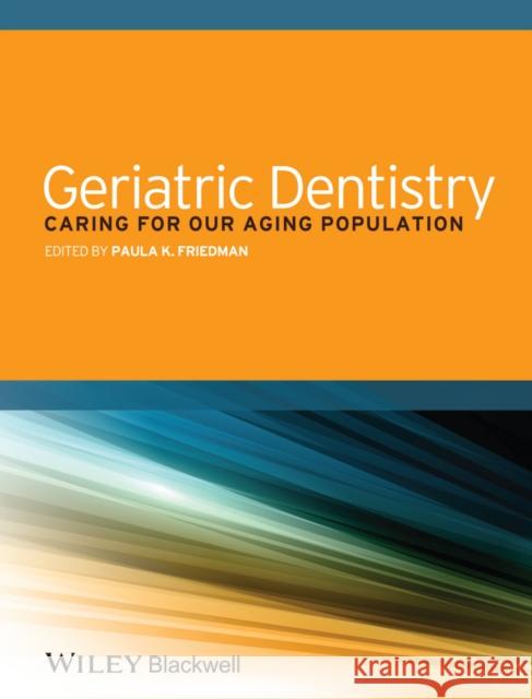 Geriatric Dentistry Friedman, Paula K. 9781118300169 John Wiley & Sons - książka