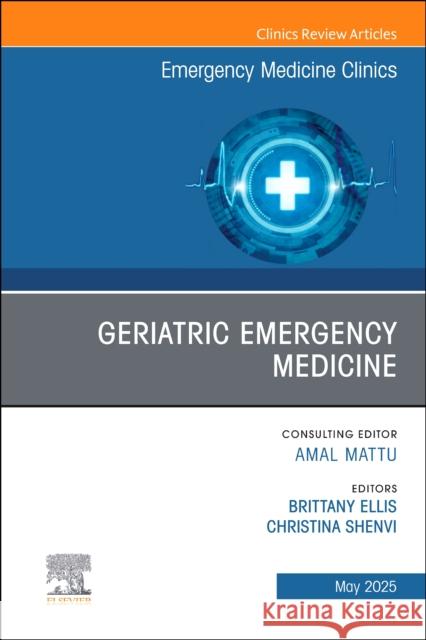 Geriatric Emergency Medicine, An Issue of Emergency Medicine Clinics of North America  9780443296987 Elsevier - książka