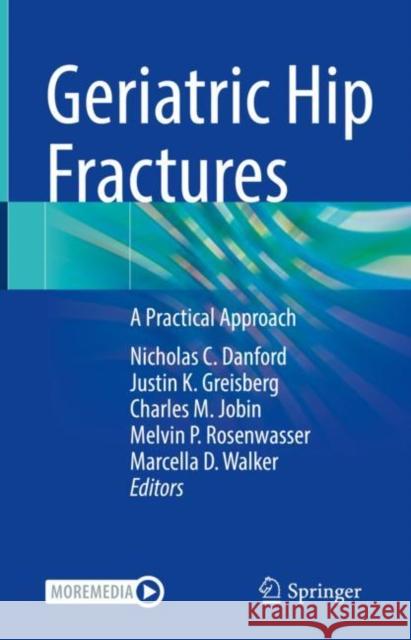 Geriatric Hip Fractures: A Practical Approach Nicholas C. Danford Justin K. Greisberg Charles M. Jobin 9783030789688 Springer - książka