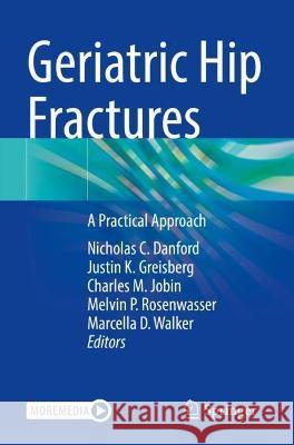 Geriatric Hip Fractures: A Practical Approach Danford, Nicholas C. 9783030789718 Springer International Publishing - książka