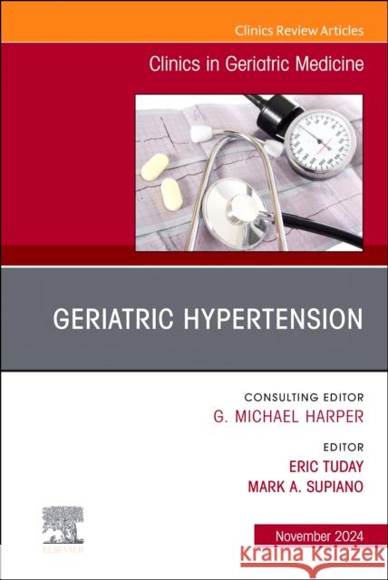 Geriatric Hypertension, An Issue of Clinics in Geriatric Medicine  9780443296949 Elsevier Health Sciences - książka