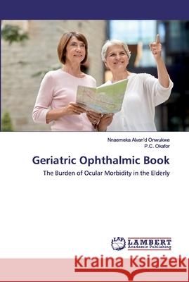 Geriatric Ophthalmic Book Onwukwe, Nnaemeka Alvan'd 9786139473625 LAP Lambert Academic Publishing - książka