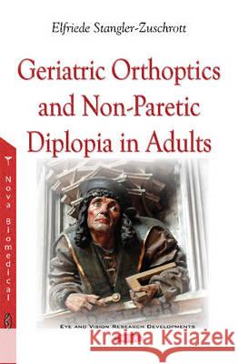 Geriatric Orthoptics & Non-Paretic Diplopia in Adults Elfriede Stangler-Zuschrott 9781634852449 Nova Science Publishers Inc - książka