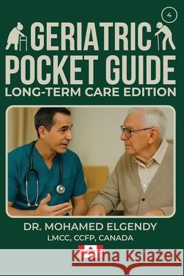 Geriatric Pocket Guide: Long Term Care Edition Mohamed Elgendy 9781069751744 Mohamed Elgendy - książka