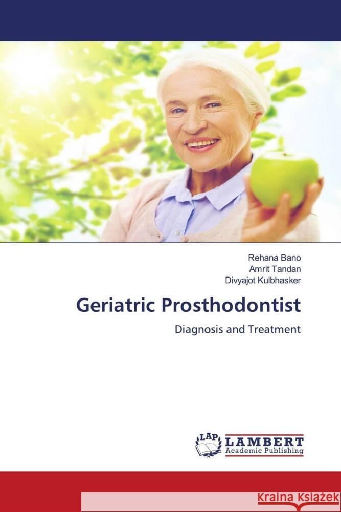 Geriatric Prosthodontist Bano, Rehana, Tandan, Amrit, Kulbhasker, Divyajot 9786206145776 LAP Lambert Academic Publishing - książka