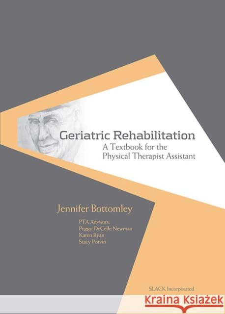 Geriatric Rehabilitation: A Textbook for the Physical Therapist Assistant Bottomley, Jennifer 9781556428166 Slack - książka