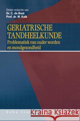 Geriatrische Tandheelkunde: de Problematiek Van Ouder Worden En Mondgezondheid De Baat, C. 9789031322015 Bohn Stafleu Van Loghum - książka