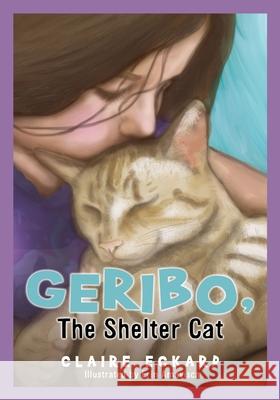 GERIBO, The Shelter Cat Claire Eckard Erin Amavisca 9781662810251 Mill City Press, Inc - książka