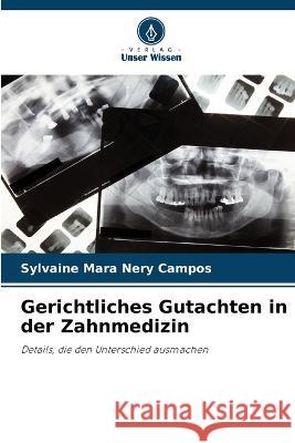 Gerichtliches Gutachten in der Zahnmedizin Sylvaine Mara Nery Campos   9786205325926 Verlag Unser Wissen - książka