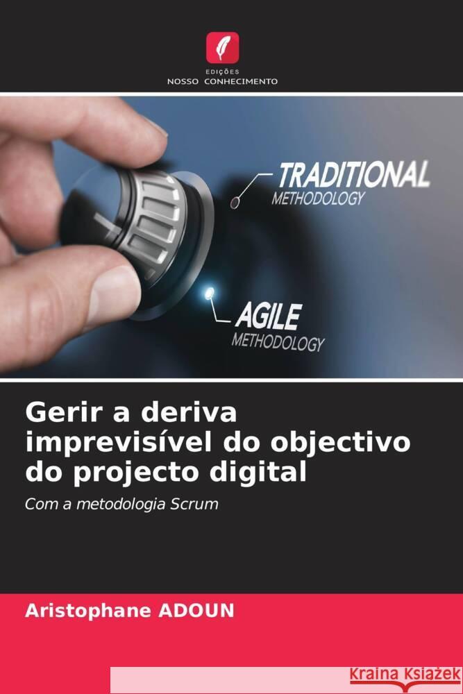 Gerir a deriva imprevisível do objectivo do projecto digital Adoun, Aristophane 9786204770284 Edições Nosso Conhecimento - książka