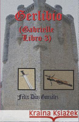 Gerlibio: (libro Tercero de Gabrielle) Felix Dia 9781983077197 Independently Published - książka