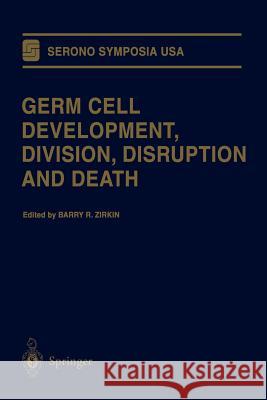 Germ Cell Development, Division, Disruption and Death Barry R. Zirkin 9781461274582 Springer - książka