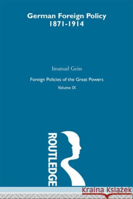 Germ Foreign Pol 1871-1914  V9 Imanuel Geiss 9780415273732 Routledge - książka