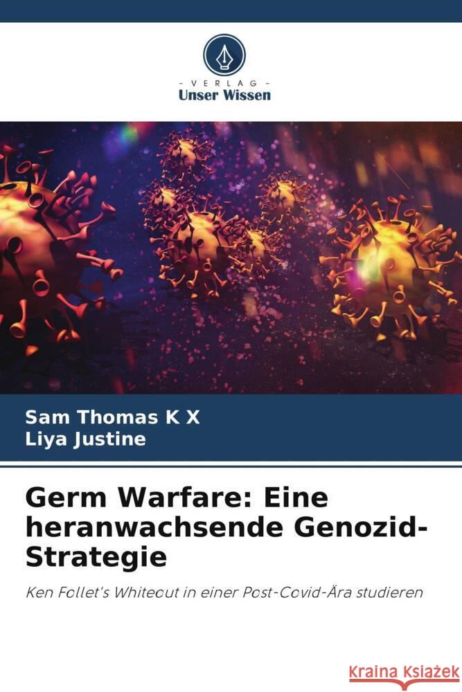 Germ Warfare: Eine heranwachsende Genozid-Strategie K X, Sam Thomas, Justine, Liya 9786206420927 Verlag Unser Wissen - książka