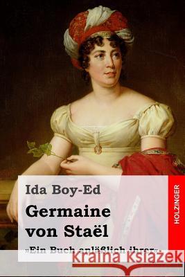 Germaine von Staël: Ein Buch anläßlich ihrer Boy-Ed, Ida 9781523856497 Createspace Independent Publishing Platform - książka