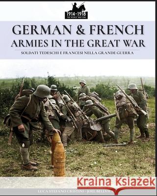 German & French Armies in the Great War: Soldati tedeschi e francesi nella grande guerra Cristini, Luca Stefano 9788893273022 Soldiershop - książka