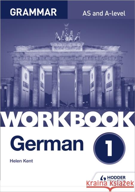German A-level Grammar Workbook 1 Kent, Helen 9781510417717 Hodder Education - książka