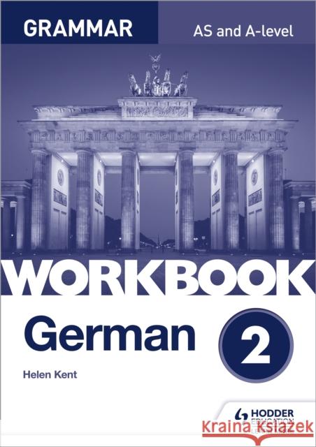 German A-level Grammar Workbook 2 Kent, Helen 9781510417724 Hodder Education - książka