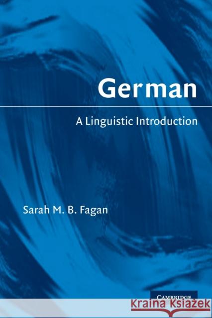 German: A Linguistic Introduction Fagan, Sarah M. B. 9780521618038 CAMBRIDGE UNIVERSITY PRESS - książka