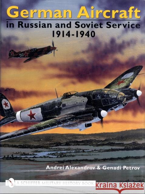 German Aircraft in Russian and Soviet Service 1914-1951: Vol. 1: 1914-1940 Alexandrov, Andrei 9780764316753  - książka