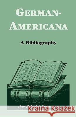 German Americana: A Bibliography Tolzmann, Don Heinrich 9780788401206 Heritage Books - książka